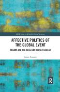 Affective Politics Of The Global Event di James Brassett edito da Taylor & Francis Ltd