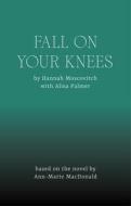 Fall on Your Knees di Hannah Moscovitch, Alisa Palmer edito da THEATRE COMMUNICATIONS GROUP