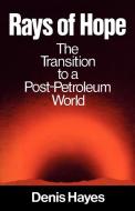 Rays of Hope - The Transition to a Post-Petroleum World di Denis Hayes edito da W. W. Norton & Company