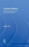 Transport Matters di Angela (Heriot Watt University Hull edito da Taylor & Francis Ltd
