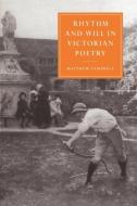 Rhythm and Will in Victorian Poetry di Matthew Campbell edito da Cambridge University Press