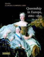 Queenship In Europe 1660-1815 edito da Cambridge University Press