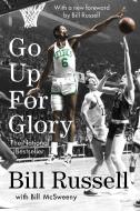 Go Up for Glory di Bill Russell, William Mcsweeny edito da DUTTON BOOKS
