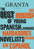 Los Mejores Narradores Jóvenes En Español / Granta: The Best of Young Spanish-La Nguage Novelists di Granta edito da RANDOM HOUSE ESPANOL