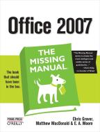 Office 2007: The Missing Manual: The Missing Manual di Chris Grover, Matthew Macdonald, E. A. Veer edito da POGUE PR