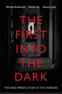 The First into the Dark di Michael Robertson, Astrid Ley, Edwina Light edito da Ubiquity Press (UTS ePress)