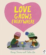 Love Grows Everywhere di Barry Timms edito da FRANCES LINCOLN