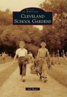 Cleveland School Gardens di Joel Mader edito da ARCADIA PUB (SC)