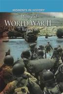 Moments in History: Why did World War II happen? di Cath Senker edito da Hachette Children's Group