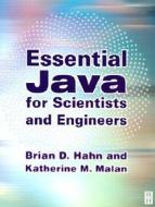 Essential Java For Scientists And Engineers di #Hahn,  Brian D. Malan,  Katherine M. edito da Elsevier Science & Technology