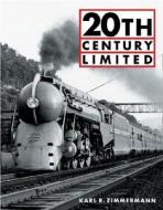 20th Century Limited di Karl Zimmerman edito da Motorbooks International