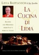 La Cucina Di Lidia di Lidia Matticchio Bastianich edito da Broadway Books (a Division Of Bantam Doubleday Dell Publishi