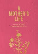 My Mother's Life (New): Tell Me Your Story, Mom di Editors of Chartwell Books edito da CHARTWELL BOOKS