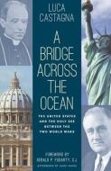 A Bridge Across The Ocean di Luca Castagna edito da The Catholic University Of America Press
