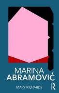 Marina Abramovic di Mary Richards edito da Taylor & Francis Ltd.