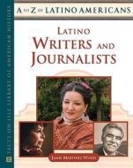 Latino Writers and Journalists di Jamie Martinez Wood edito da Facts On File