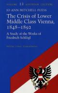 The Crisis of Lower Middle Class Vienna, 1848-1892 di Jo Ann Mitchell Fuess edito da Lang, Peter