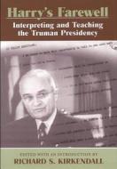 Harry's Farewell: Interpreting and Teaching the Truman Presidency edito da University of Missouri Press