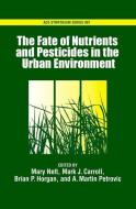 The Fate of Turfgrass Nutrients and Plant Protection Chemicals in the Urban Environment di Mary T. Nett, Mark J. Carroll, Brian P. Horgan edito da OXFORD UNIV PR