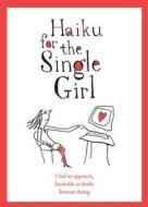 Haiku For The Single Girl di Beth Griffenhagen edito da Canongate Books Ltd