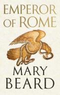 Emperor of Rome: Ruling the Ancient World di Mary Beard edito da LIVERIGHT PUB CORP
