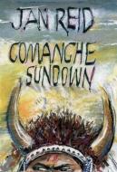 Comanche Sundown di Jan Reid edito da TEXAS CHRISTIAN UNIV PR