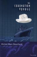 The Coronation Voyage di Michel Marc Bouchard edito da Talon Books,Canada