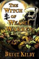 The Witch of Weasel Warren di Bruce Kilby edito da Fireside Stories Publishing