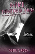 Girl Divided Two di Suzie T. Roos edito da LIGHTNING SOURCE INC