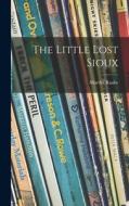 The Little Lost Sioux di Martha Raabe edito da LIGHTNING SOURCE INC