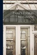 Park's Floral Magazine; v.35: no.3 di Anonymous edito da LIGHTNING SOURCE INC