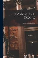 Days Out of Doors di Charles Conrad Abbott edito da LEGARE STREET PR