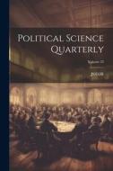 Political Science Quarterly; Volume 23 di Jstor edito da LEGARE STREET PR