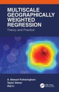 Multiscale Geographically Weighted Regression di A. Stewart Fotheringham, Taylor Oshan, Ziqi Li edito da Taylor & Francis Ltd