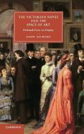 The Victorian Novel and the Space of Art di Dehn Gilmore edito da Cambridge University Press