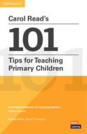 Carol Read's 101 Tips For Teaching Primary Children Paperback di Carol Read edito da Cambridge University Press