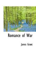 Romance Of War di James Grant edito da Bibliolife