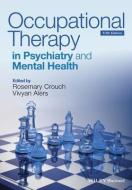 Occupational Therapy in Psychiatry and Mental Health di R Crouch edito da John Wiley & Sons Inc