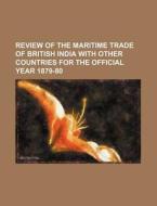 Review of the Maritime Trade of British India with Other Countries for the Official Year 1879-80 di Books Group edito da Rarebooksclub.com