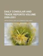 Daily Consular and Trade Reports Volume 2500-2551 di United States Dept of Labor edito da Rarebooksclub.com