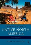 An Introduction to Native North America di Mark Q. Sutton edito da Taylor & Francis Ltd