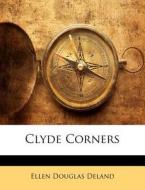 Clyde Corners di Ellen Douglas Deland edito da Nabu Press