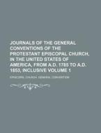 Journals Of The General Conventions Of T di Episcopa Convention edito da Rarebooksclub.com