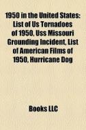 1950 In The United States: List Of Us To di Books Llc edito da Books LLC, Wiki Series