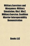 Military Exercises And Wargames: Militar di Books Llc edito da Books LLC, Wiki Series