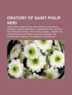 Oratory Of Saint Philip Neri: The Orator di Books Llc edito da Books LLC, Wiki Series