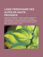 Ligne Ferroviaire Des Alpes-de-haute-pro di Livres Groupe edito da Books LLC, Wiki Series