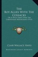 The Boy Allies with the Cossacks: Or a Wild Dash Over the Carpathian Mountains (1915) di Clair Wallace Hayes edito da Kessinger Publishing