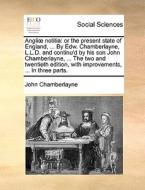 Angliae Notitia di John Chamberlayne edito da Gale Ecco, Print Editions