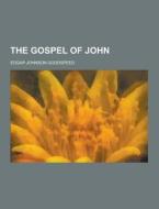 The Gospel Of John di Edgar Johnson Goodspeed edito da Theclassics.us